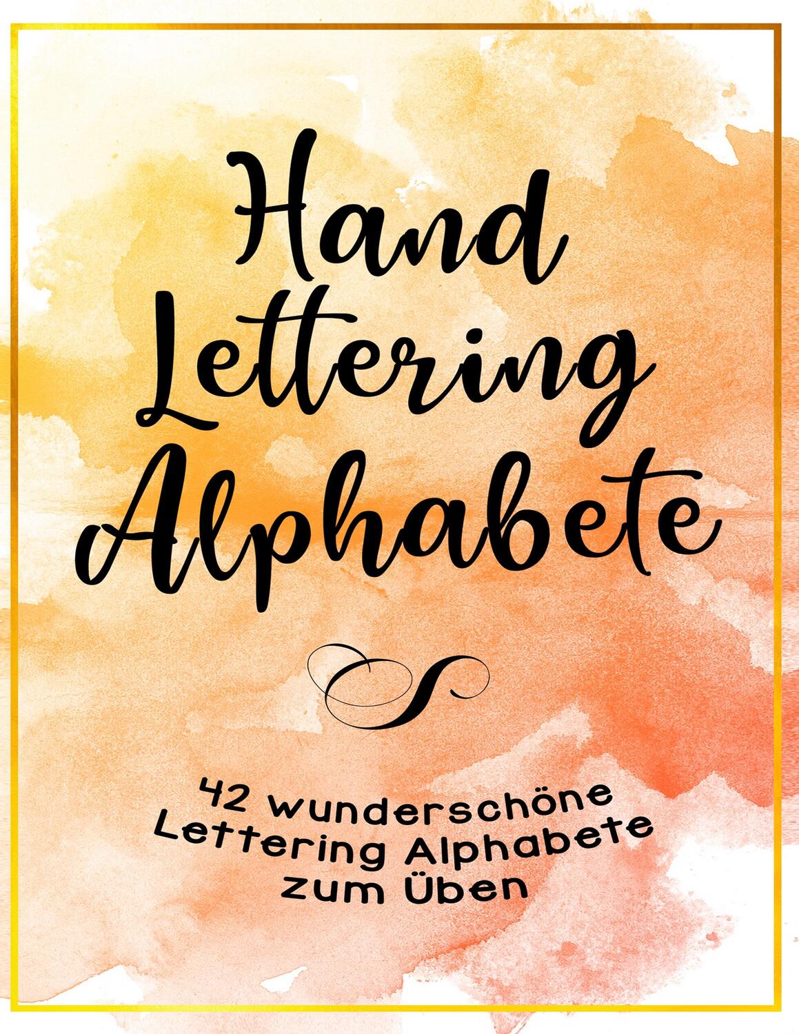 Cover: 9783739218892 | Handlettering Alphabete - 42 wunderschöne Lettering Alphabete zum Üben