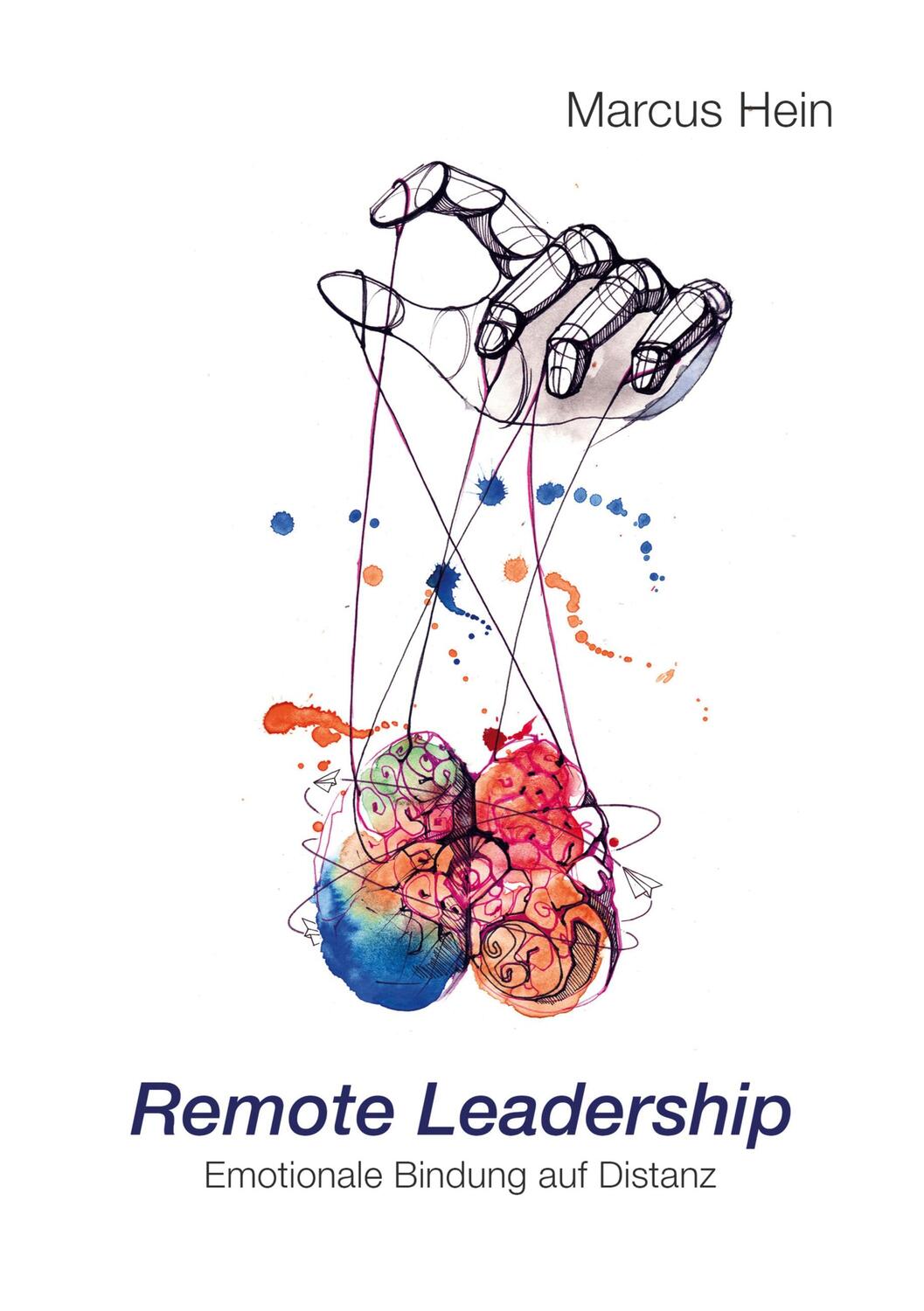Cover: 9783752684766 | Remote Leadership | Emotionale Bindung auf Distanz | Marcus Hein