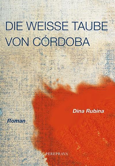 Cover: 9783950391428 | Die weiße Taube von Cordoba | Roman | Dina Rubina | Taschenbuch | 2015