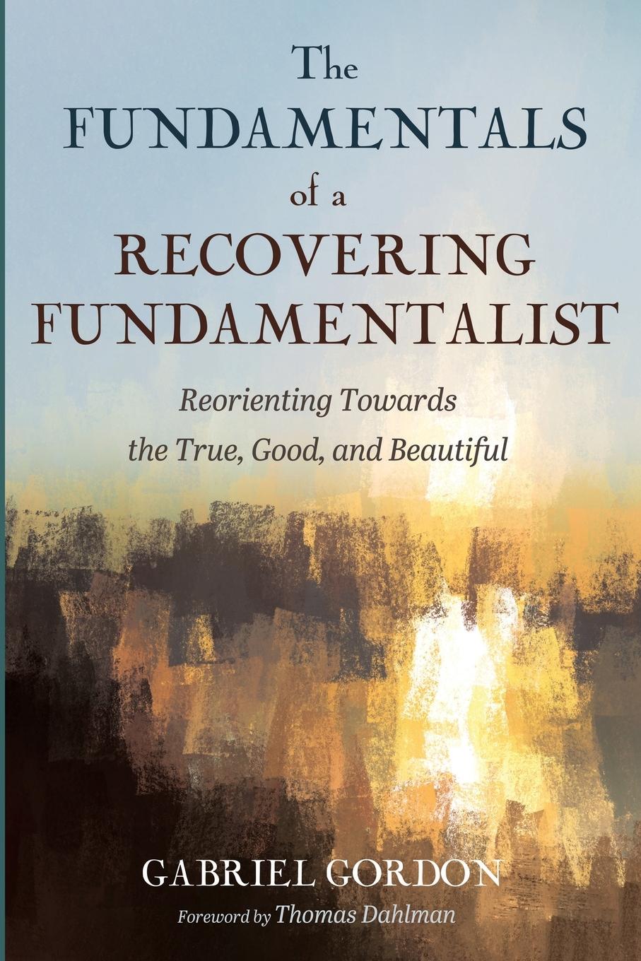 Cover: 9781666785685 | The Fundamentals of a Recovering Fundamentalist | Gabriel Gordon