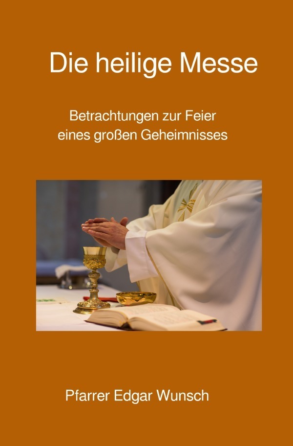 Cover: 9783754911365 | Die heilige Messe | Edgar Wunsch | Taschenbuch | 2021 | epubli