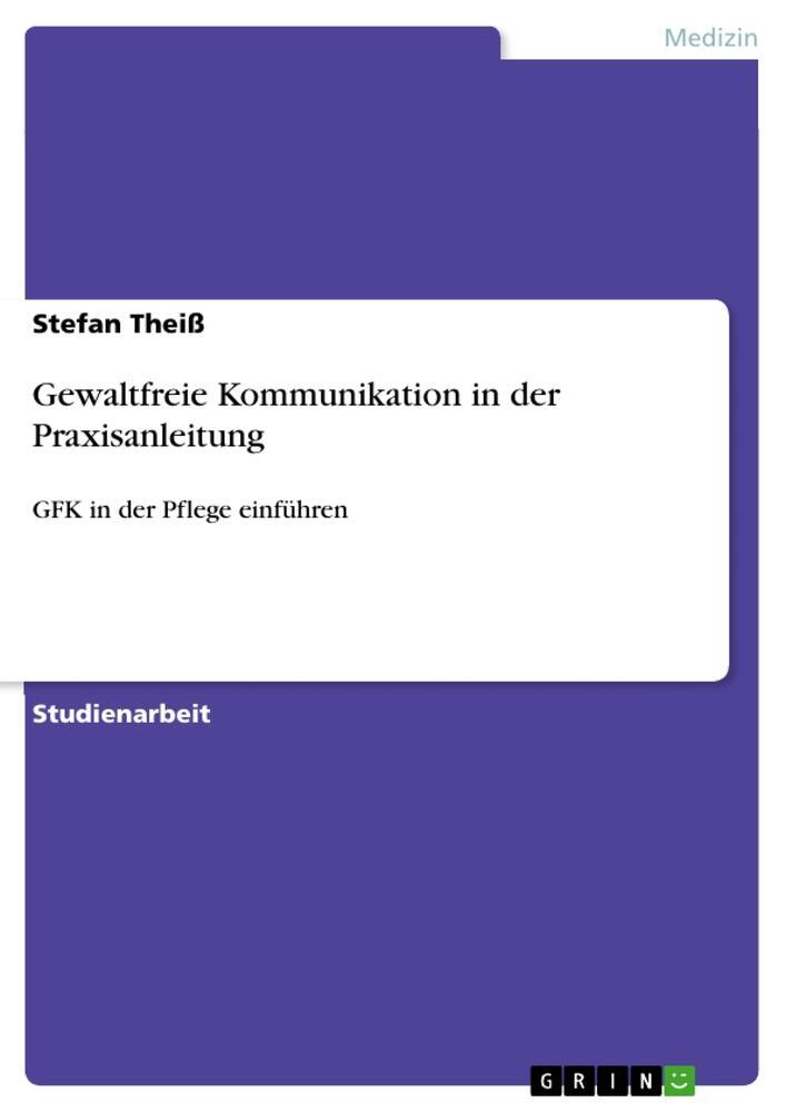 Cover: 9783668000094 | Gewaltfreie Kommunikation in der Praxisanleitung | Stefan Theiß | Buch