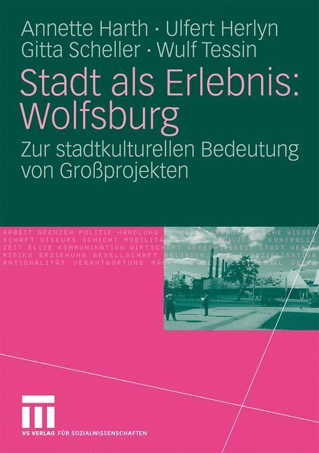 Cover: 9783531169842 | Stadt als Erlebnis: Wolfsburg | Annette Harth (u. a.) | Taschenbuch