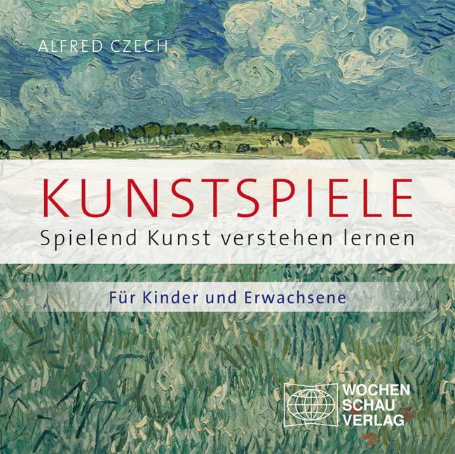 Cover: 9783899747546 | Kunstspiele | Spielend Kunst verstehen lernen | Alfred Czech | Buch