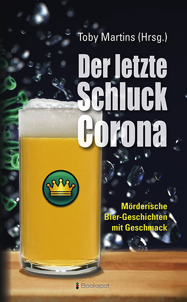 Cover: 9783956691560 | Der letzte Schluck Corona | Mörderische Bier-Geschichten mit Geschmack