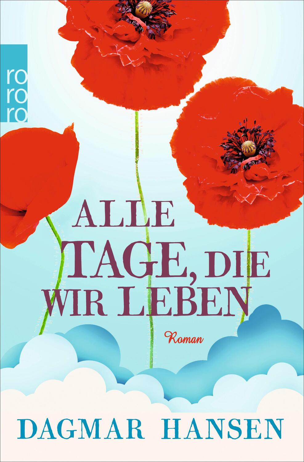 Cover: 9783499276576 | Alle Tage, die wir leben | Dagmar Hansen | Taschenbuch | Deutsch