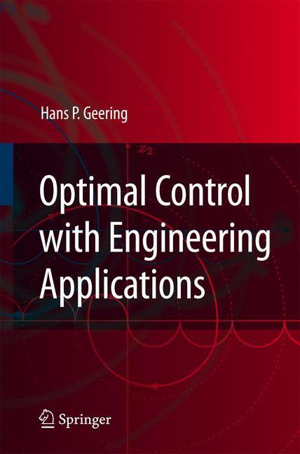 Cover: 9783540694373 | Optimal Control with Engineering Applications | Hans P. Geering | Buch