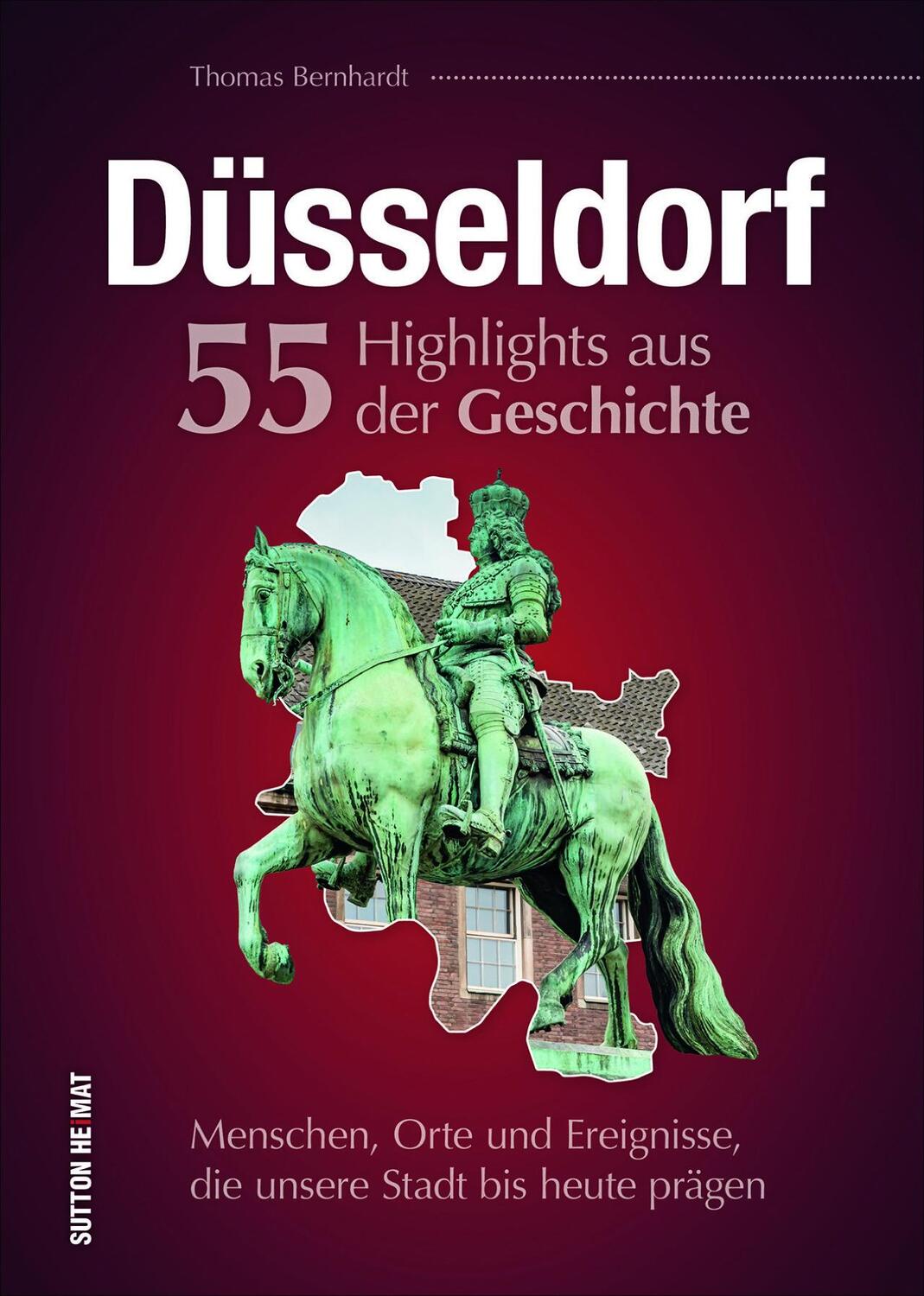 Cover: 9783963031106 | Düsseldorf. 55 Highlights aus der Geschichte | Thomas Bernhardt | Buch