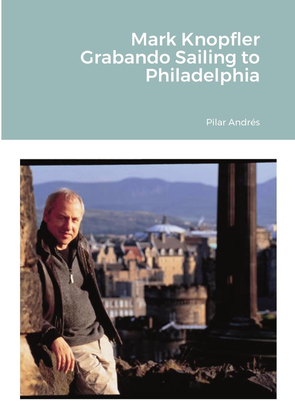 Cover: 9781470931452 | Mark Knopfler - Grabando Sailing to Philadelphia | Pilar Andrés | Buch