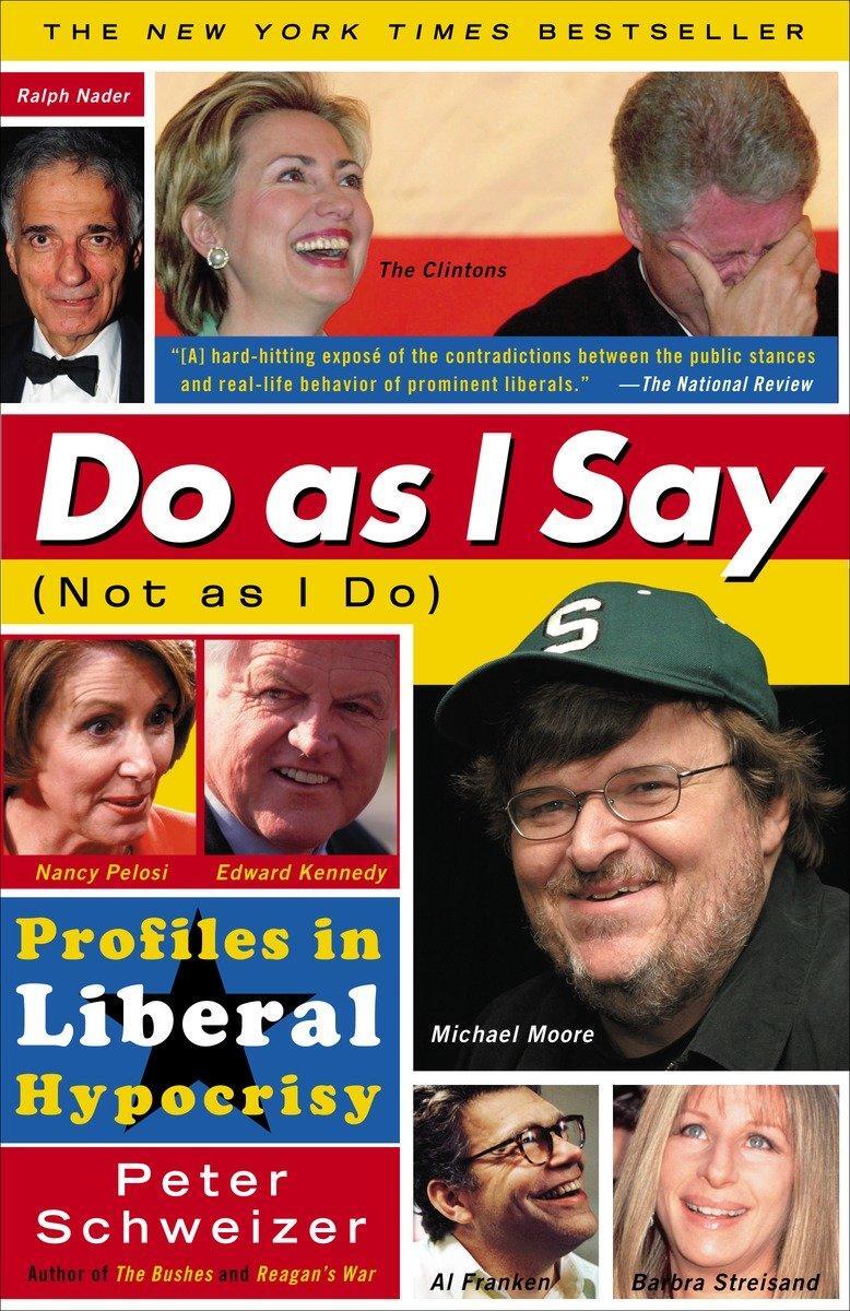 Cover: 9780767919029 | Do as I Say (Not as I Do): Profiles in Liberal Hypocrisy | Schweizer