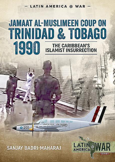 Cover: 9781913118723 | Trinidad 1990: The Caribbean's Islamist Insurrection | Badri-Maharaj