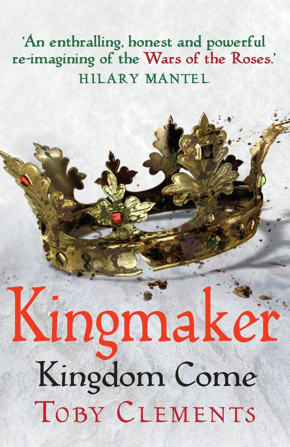 Cover: 9781784752620 | Kingmaker: Kingdom Come | (Book 4) | Toby Clements | Taschenbuch