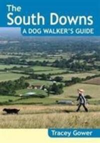 Cover: 9781846743689 | The South Downs A Dog Walker's Guide (20 Dog Walks) | Tracey Gower
