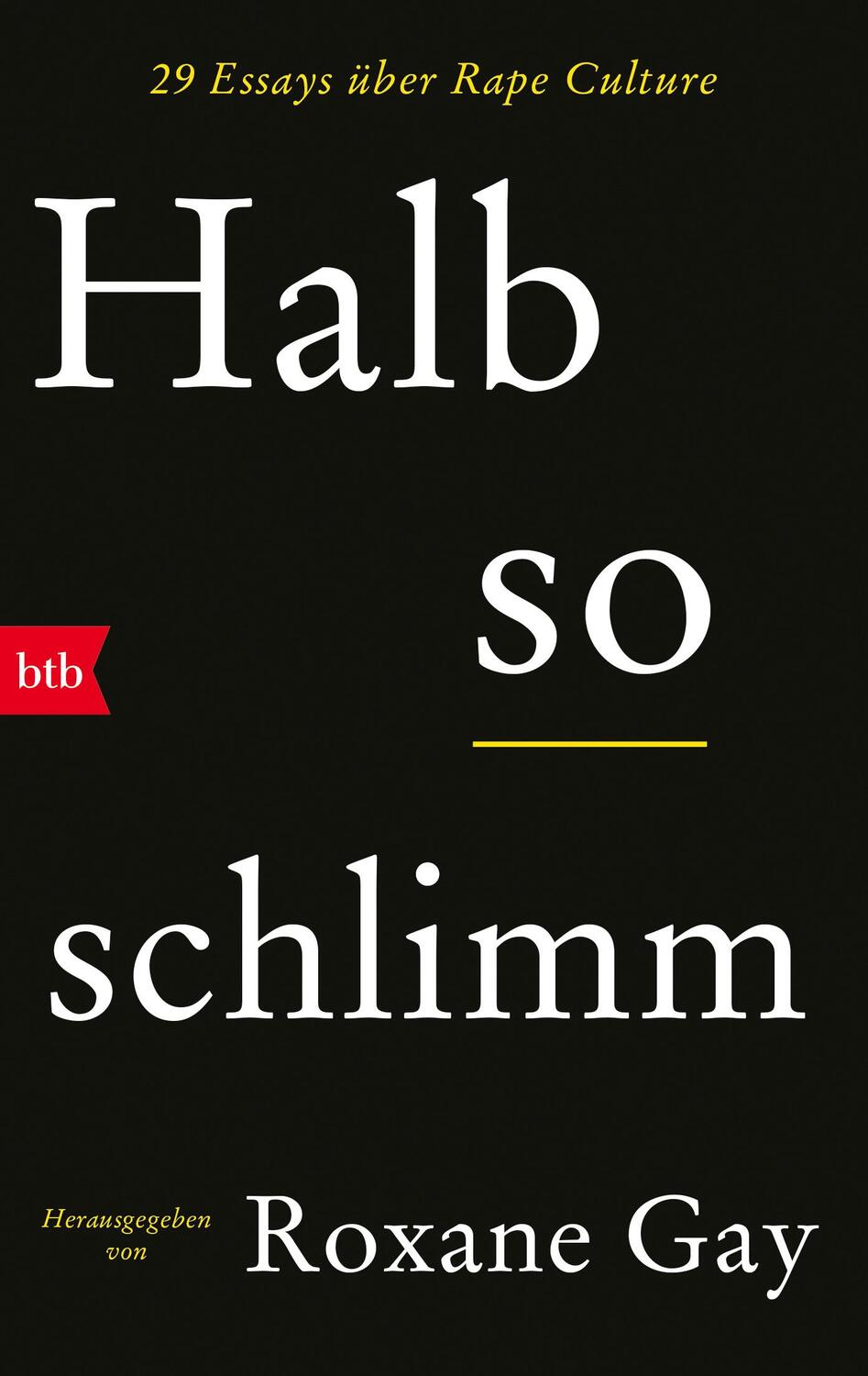 Cover: 9783442774289 | Halb so schlimm | 29 Essays über Rape Culture | Roxane Gay | Buch