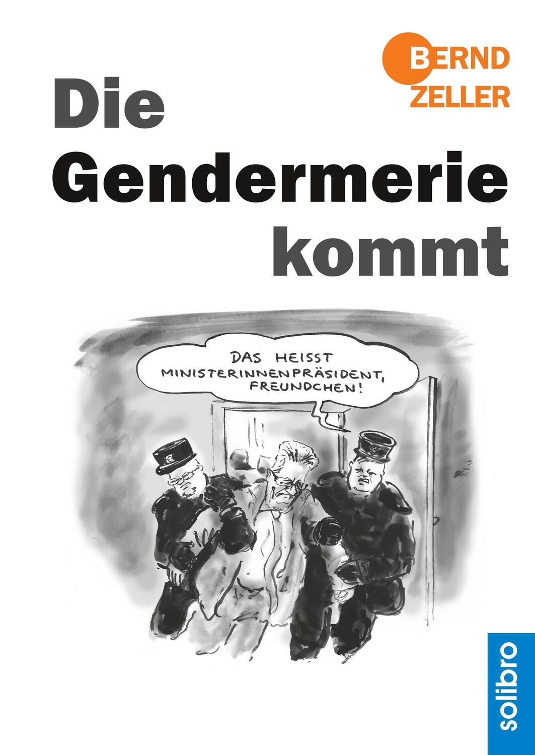 Cover: 9783960790334 | Die Gendermerie kommt | Bernd Zeller | Buch | Satte Tiere | 68 S.