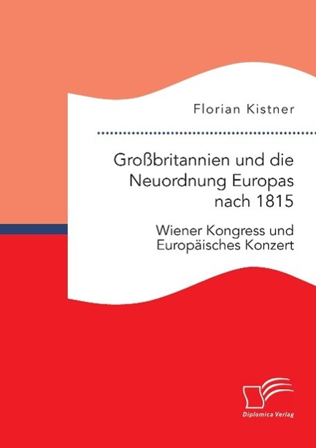 Cover: 9783959347112 | Großbritannien und die Neuordnung Europas nach 1815: Wiener...