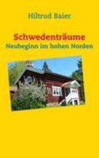 Cover: 9783837026993 | Schwedenträume | Neubeginn im hohen Norden | Hiltrud Baier | Buch