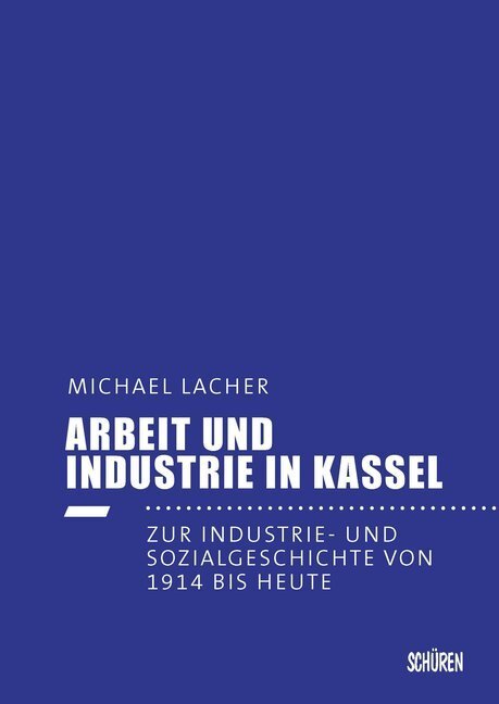 Cover: 9783741002601 | Arbeit und Industrie in Kassel | Michael Lacher | Taschenbuch | 480 S.