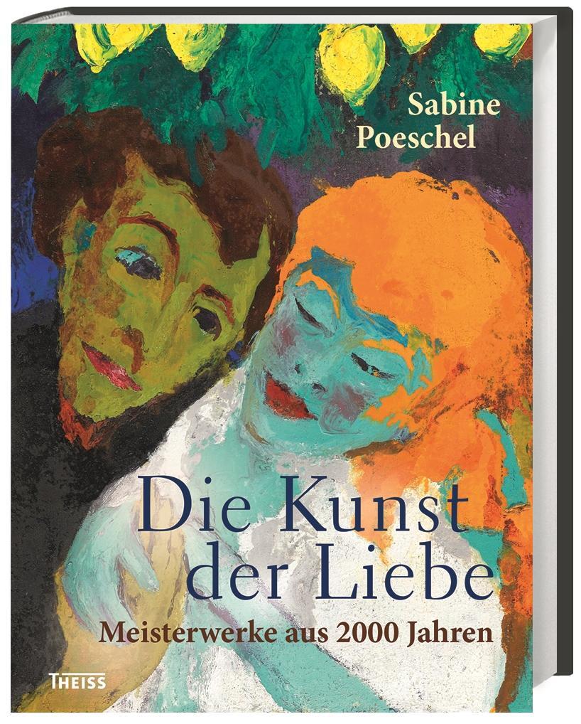 Cover: 9783806236767 | Die Kunst der Liebe | Meisterwerke aus 2000 Jahren | Sabine Poeschel