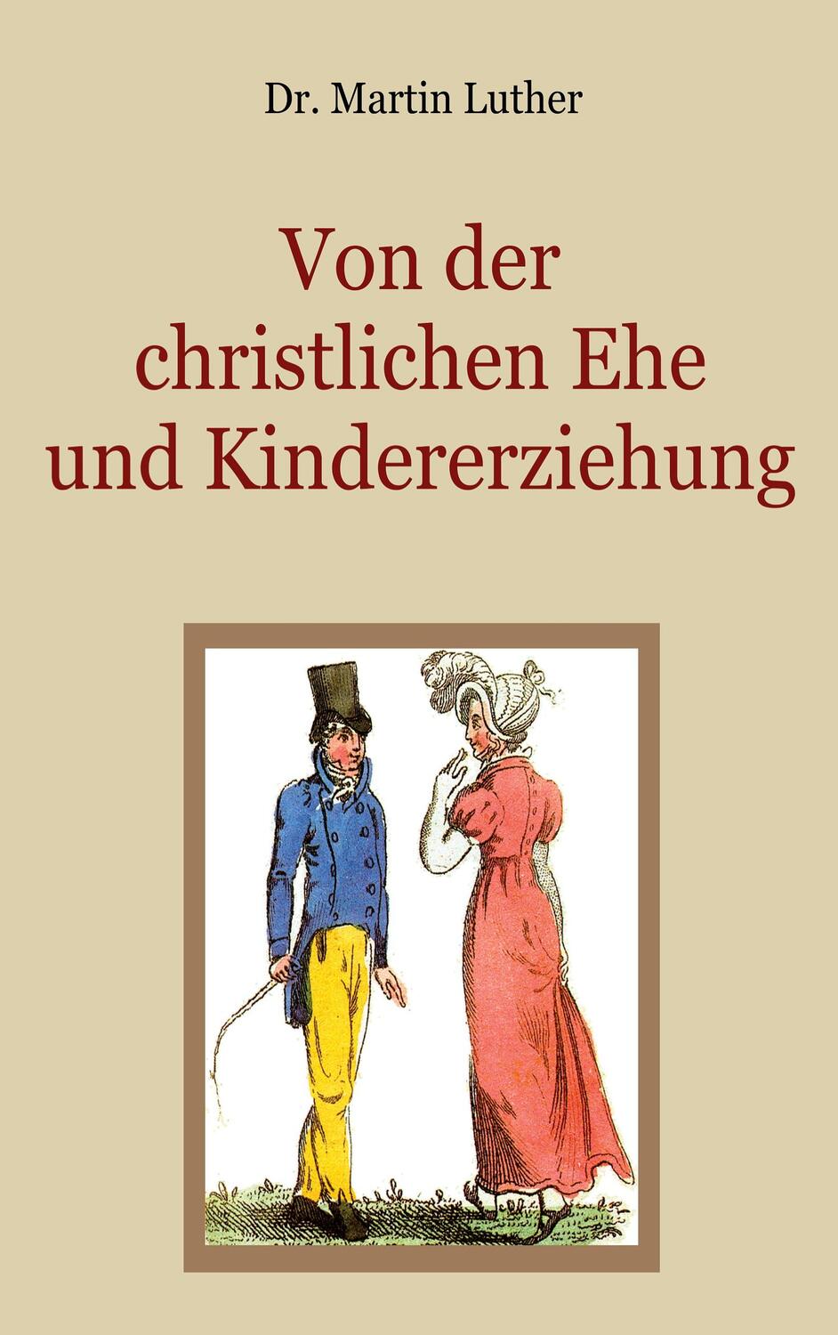 Cover: 9783755708032 | Von der christlichen Ehe und Kindererziehung | Martin Luther | Buch