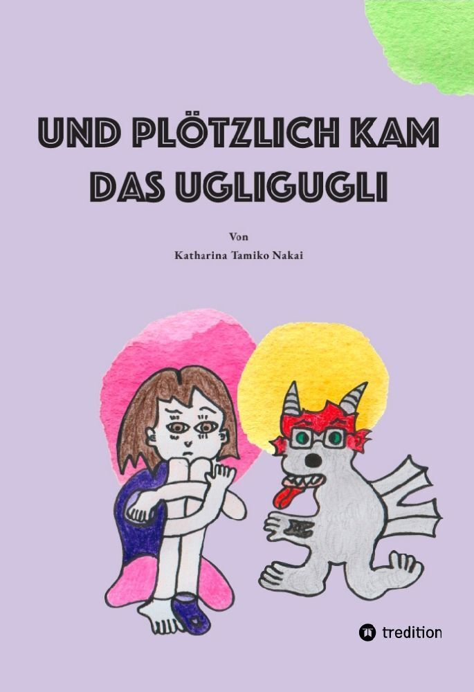 Cover: 9783347754454 | Und plötzlich kam das Ugligugli | Katharina Tamiko Nakai | Taschenbuch