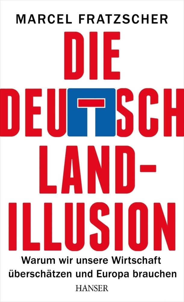Cover: 9783446440340 | Die Deutschland-Illusion | Marcel Fratzscher | Buch | 2014 | Hanser