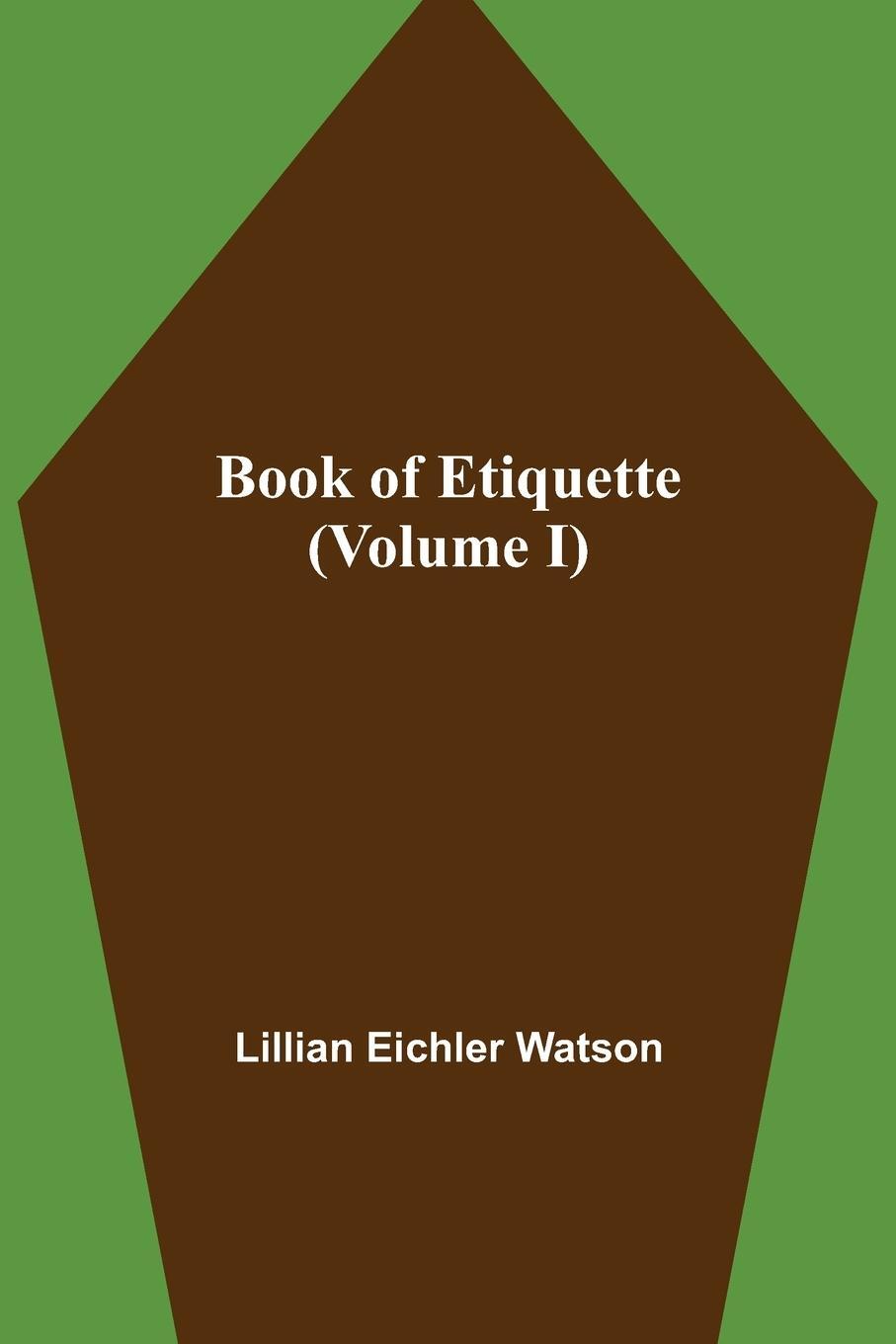 Cover: 9789355391056 | Book of Etiquette (Volume I) | Lillian Eichler Watson | Taschenbuch