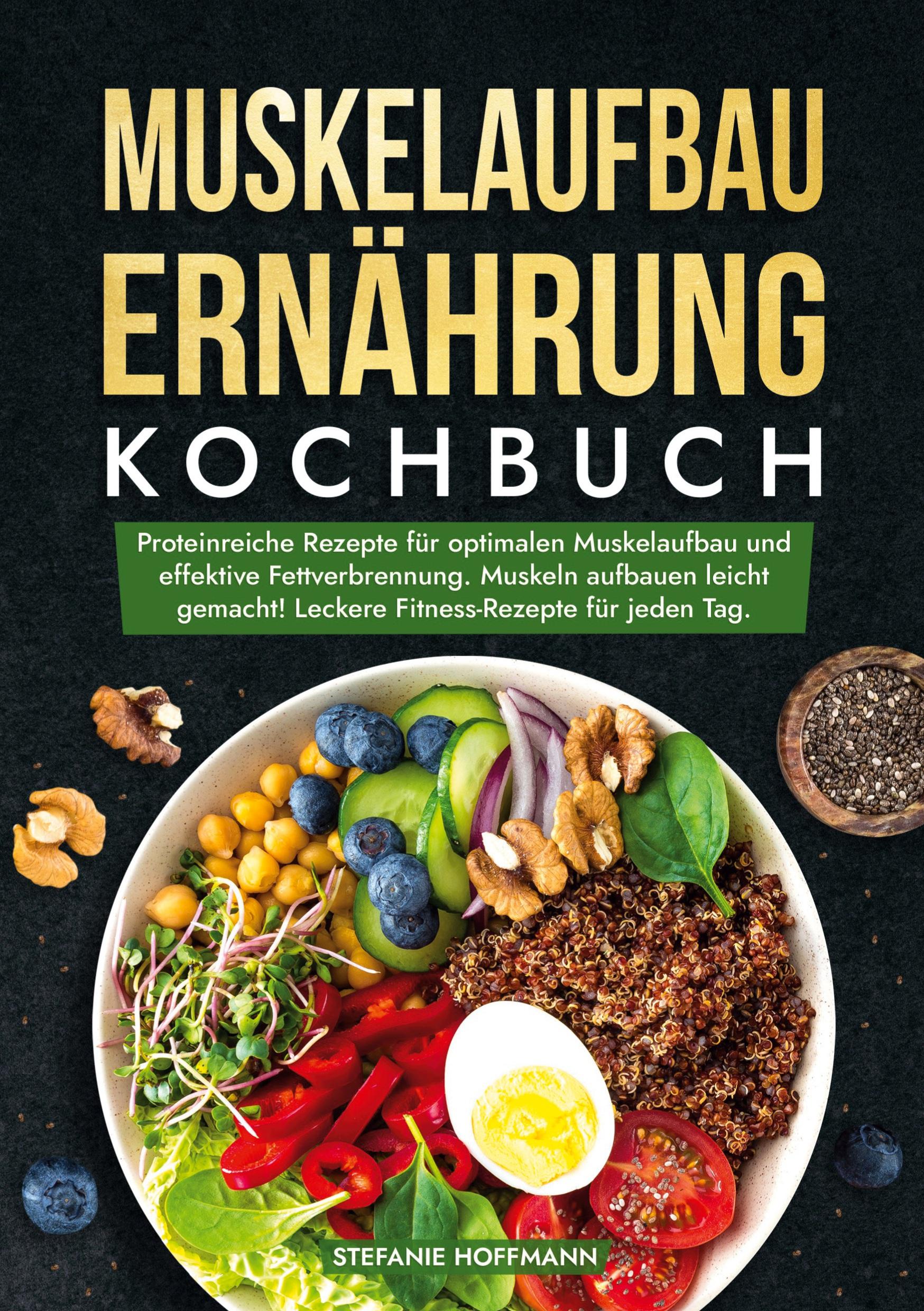 Cover: 9783759226419 | Muskelaufbau Ernährung Kochbuch | Stefanie Hoffmann | Taschenbuch