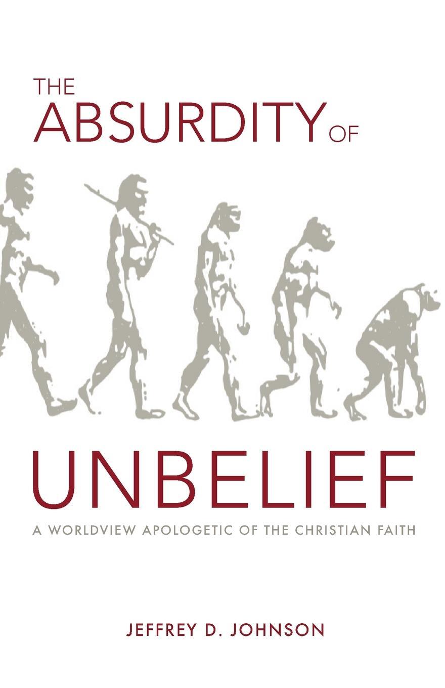 Cover: 9781599253534 | The Absurdity of Unbelief | Jeffrey Johnson | Taschenbuch | Paperback