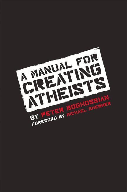 Cover: 9781939578099 | A Manual for Creating Atheists | Peter Boghossian | Taschenbuch | 2013