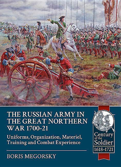Cover: 9781911512882 | The Russian Army in the Great Northern War 1700-21: Organisation,...