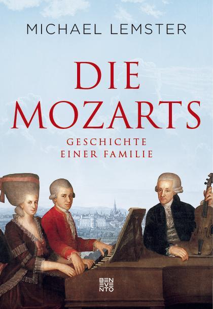 Cover: 9783710900730 | Die Mozarts | Geschichte einer Familie | Michael Lemster | Buch | 2019