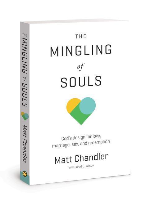 Cover: 9781434706867 | The Mingling of Souls: God's Design for Love, Marriage, Sex, and...
