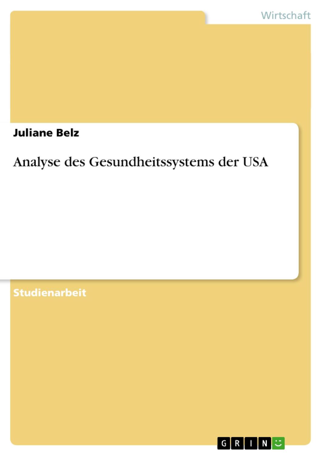 Cover: 9783640419098 | Analyse des Gesundheitssystems der USA | Juliane Belz | Taschenbuch