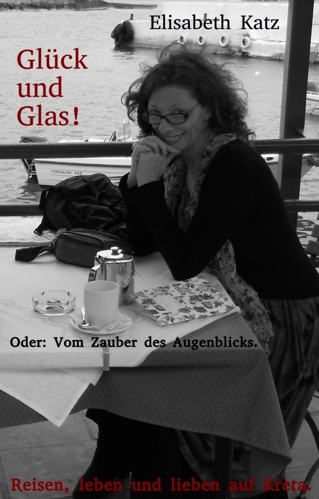 Cover: 9783000668944 | Glück und Glas! Oder: Vom Zauber des Augenblicks | Elisabeth Katz