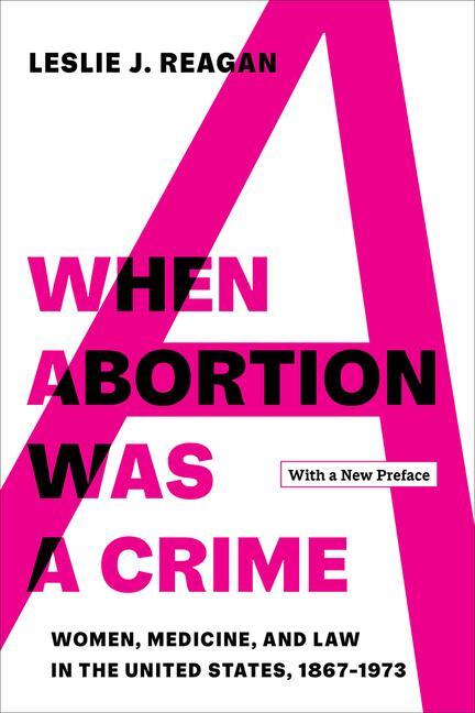 Cover: 9780520387416 | When Abortion Was a Crime: Women, Medicine, and Law in the United...