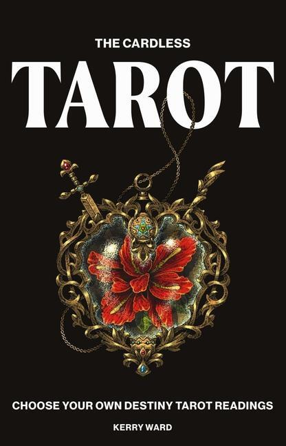 Cover: 9781784889562 | Cardless Tarot | Choose Your Own Destiny Tarot Readings | Kerry Ward