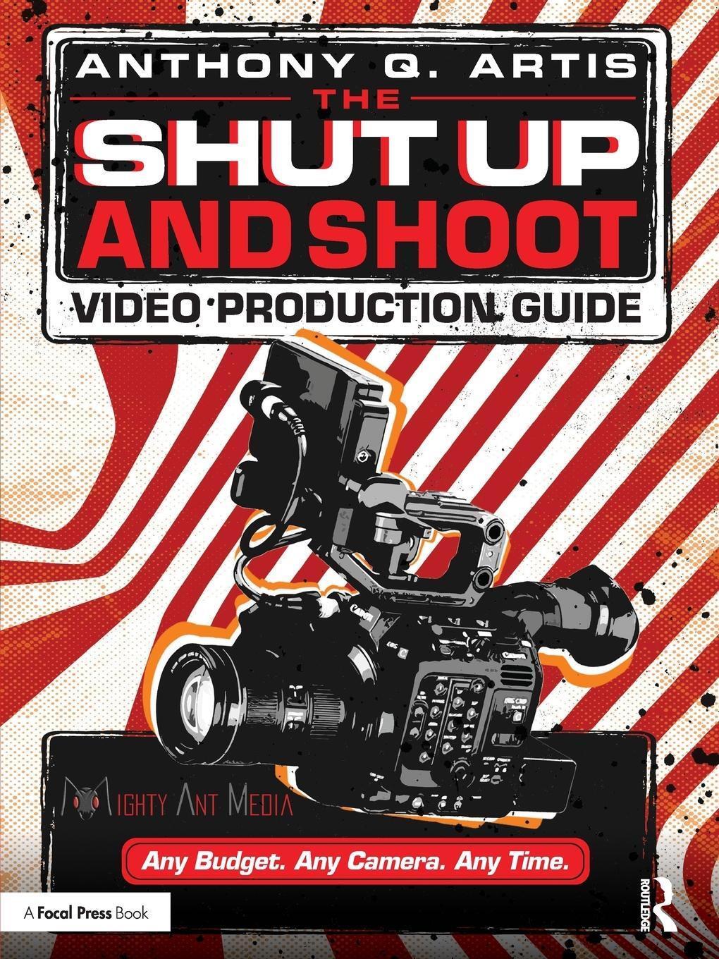 Cover: 9780240811222 | The Shut Up and Shoot Video Production Guide | Anthony Q Artis | Buch