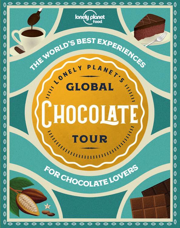 Cover: 9781788689458 | Lonely Planet Lonely Planet's Global Chocolate Tour | Food | Buch