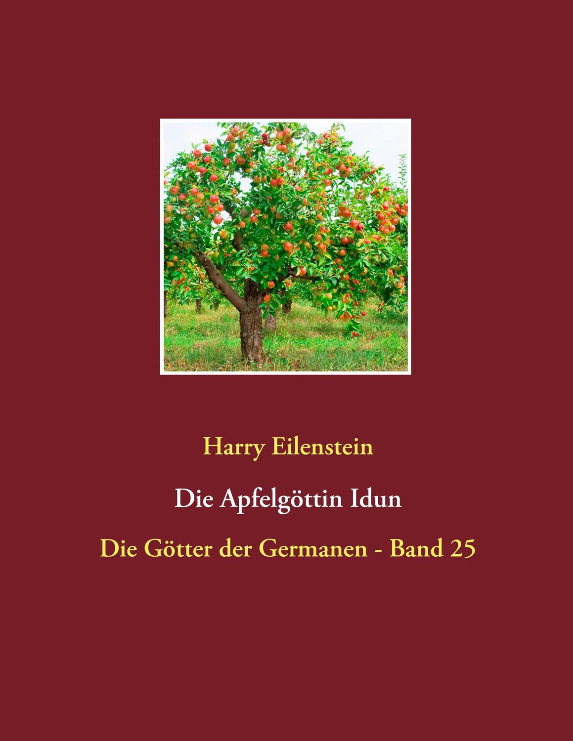 Cover: 9783743138247 | Die Apfelgöttin Idun | Die Götter der Germanen - Band 25 | Eilenstein