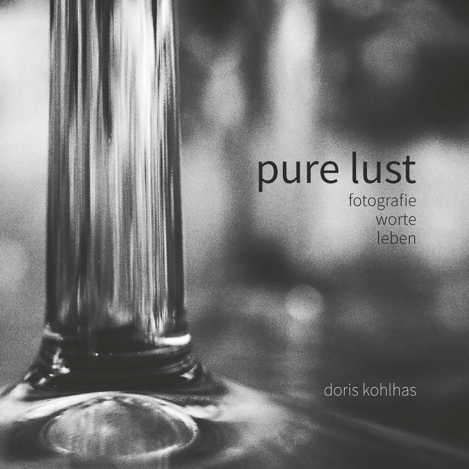 Cover: 9783948397265 | Pure Lust | Fotografie Worte Leben | Doris Kohlhas | Buch | Deutsch