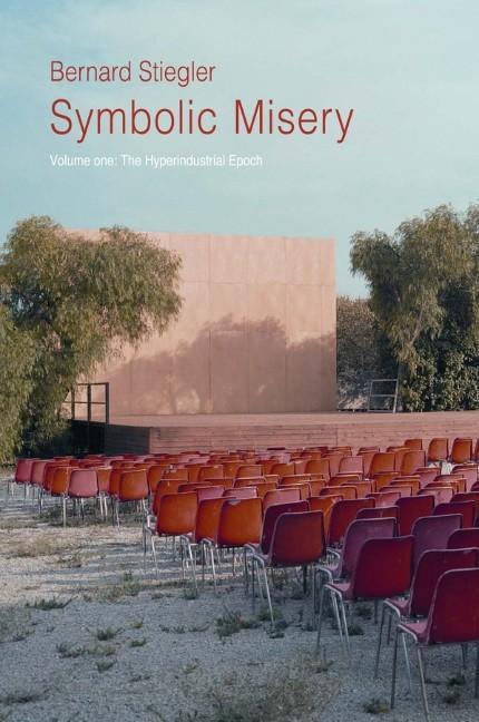 Cover: 9780745652658 | Symbolic Misery, Volume 1 | The Hyperindustrial Epoch | Stiegler