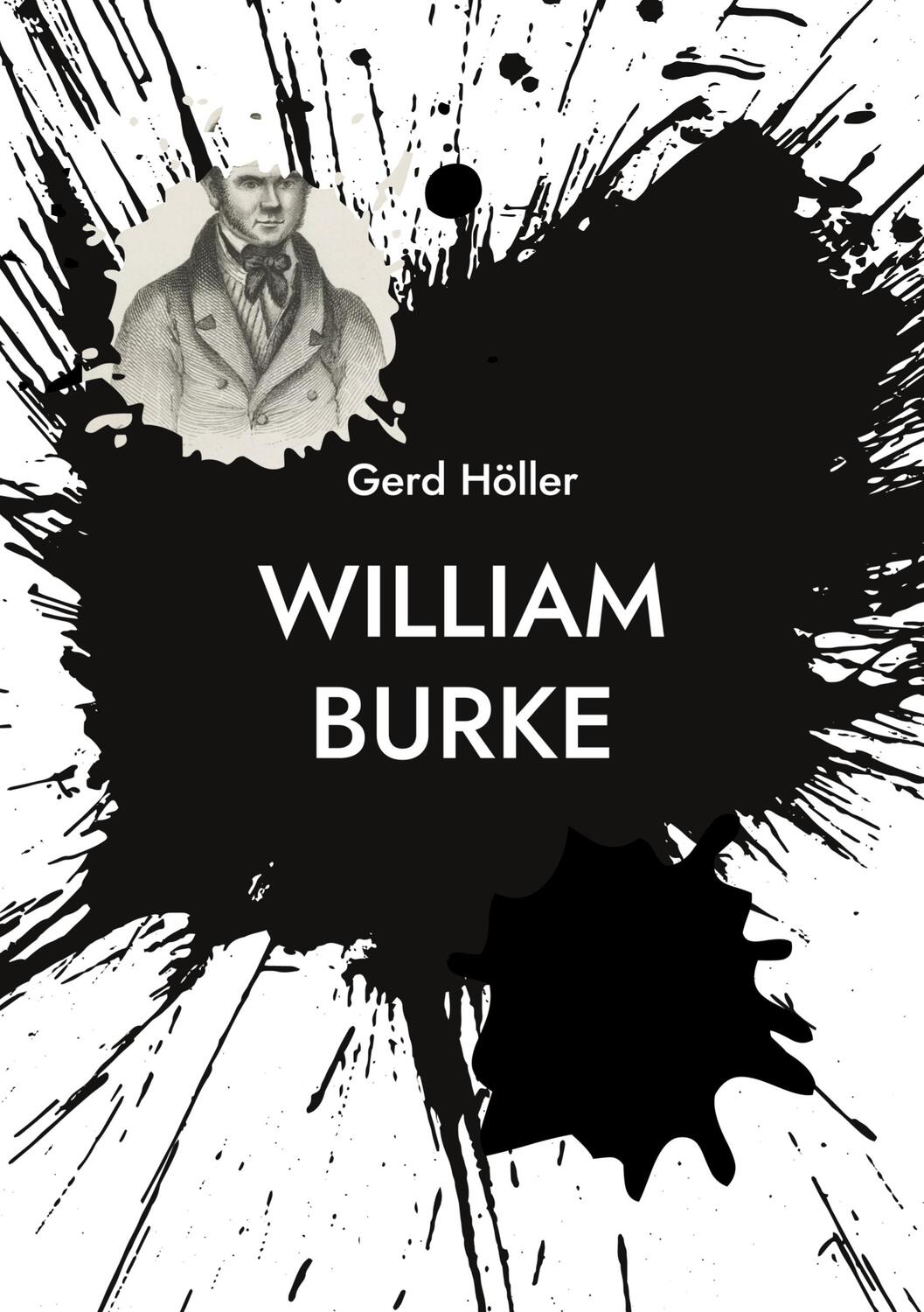 Cover: 9783756809028 | William Burke | Serienmörder im England des 19. Jahrhunderts | Höller