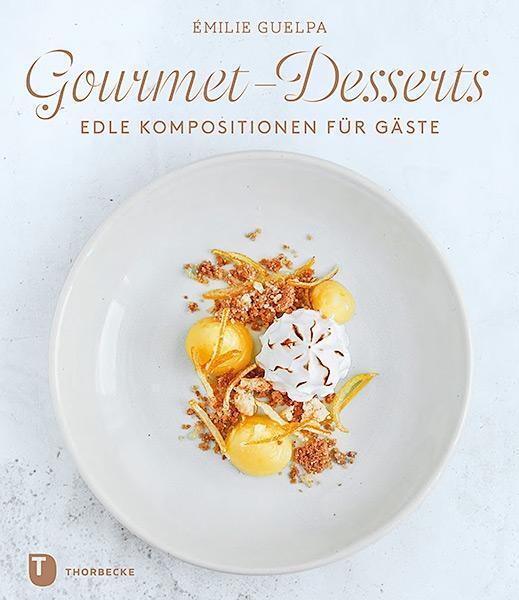 Cover: 9783799512121 | Gourmet-Desserts | Edle Kompositionen für Gäste | Émilie Guelpa | Buch