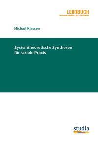 Cover: 9783991050346 | Systemtheoretische Synthesen für soziale Praxis | Michael Klassen