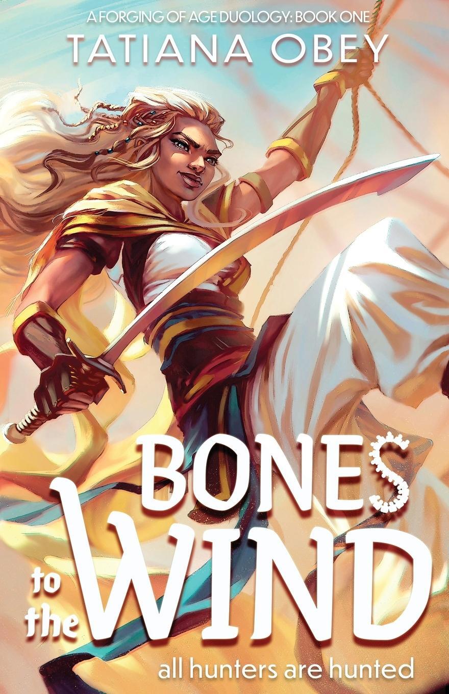 Cover: 9798985664911 | Bones to the Wind | Tatiana Obey | Taschenbuch | A Forging of Age
