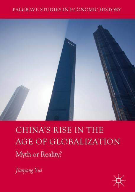 Cover: 9783319639963 | China's Rise in the Age of Globalization | Myth or Reality? | Yue | xx