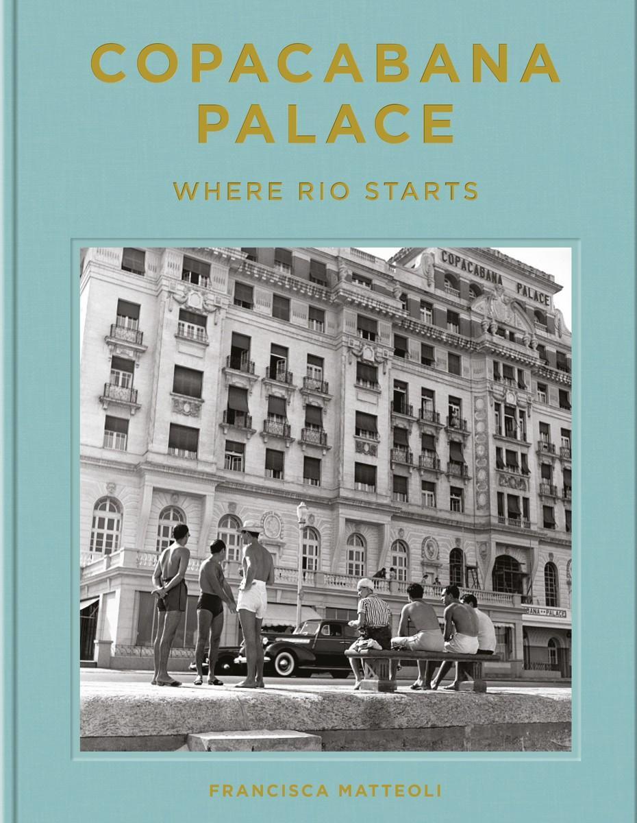 Cover: 9780865654365 | Copacabana Palace: Where Rio Starts | Francisca Matteoli | Buch | 2023