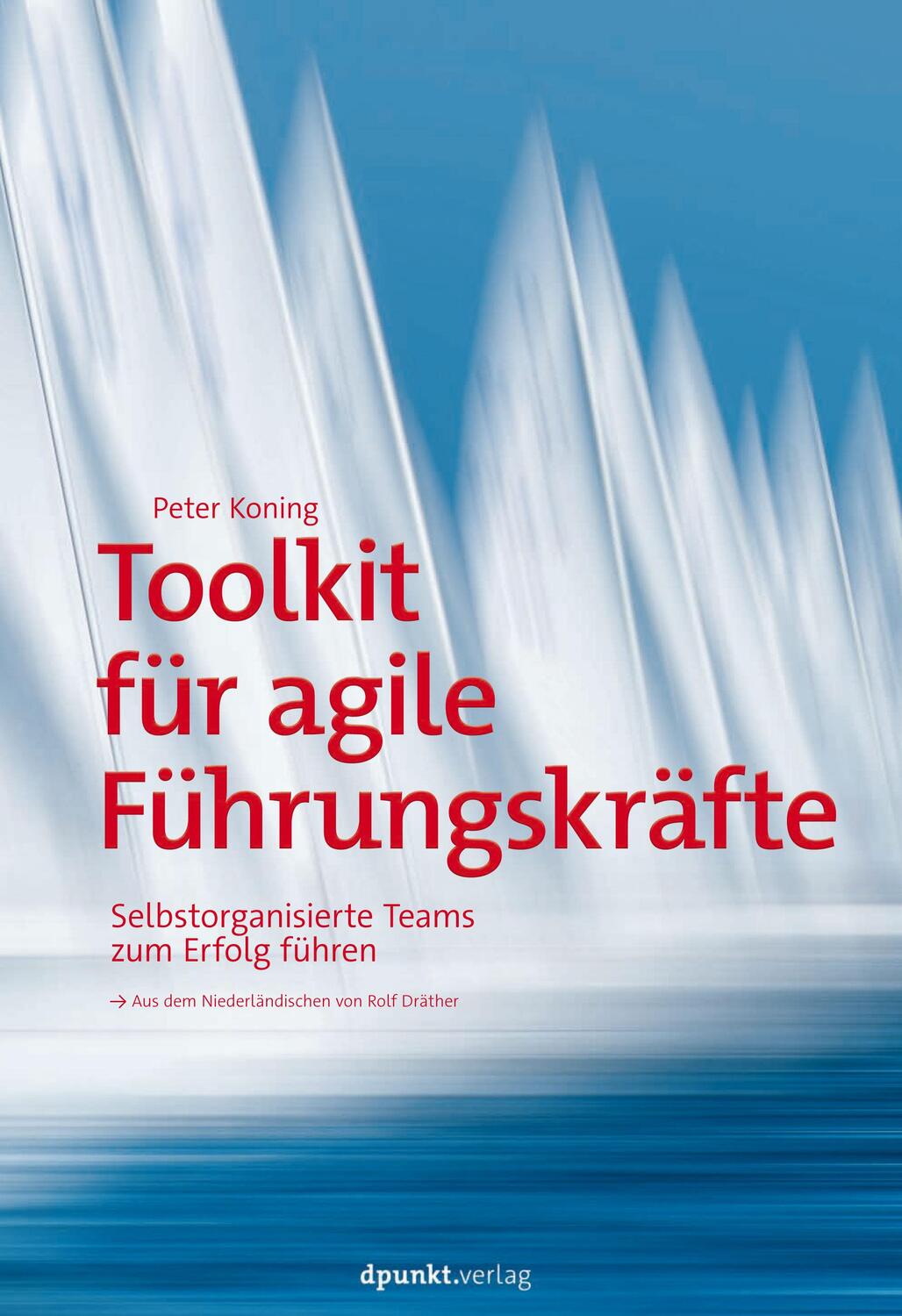 Cover: 9783864906282 | Toolkit für agile Führungskräfte | Peter Koning | Buch | Deutsch