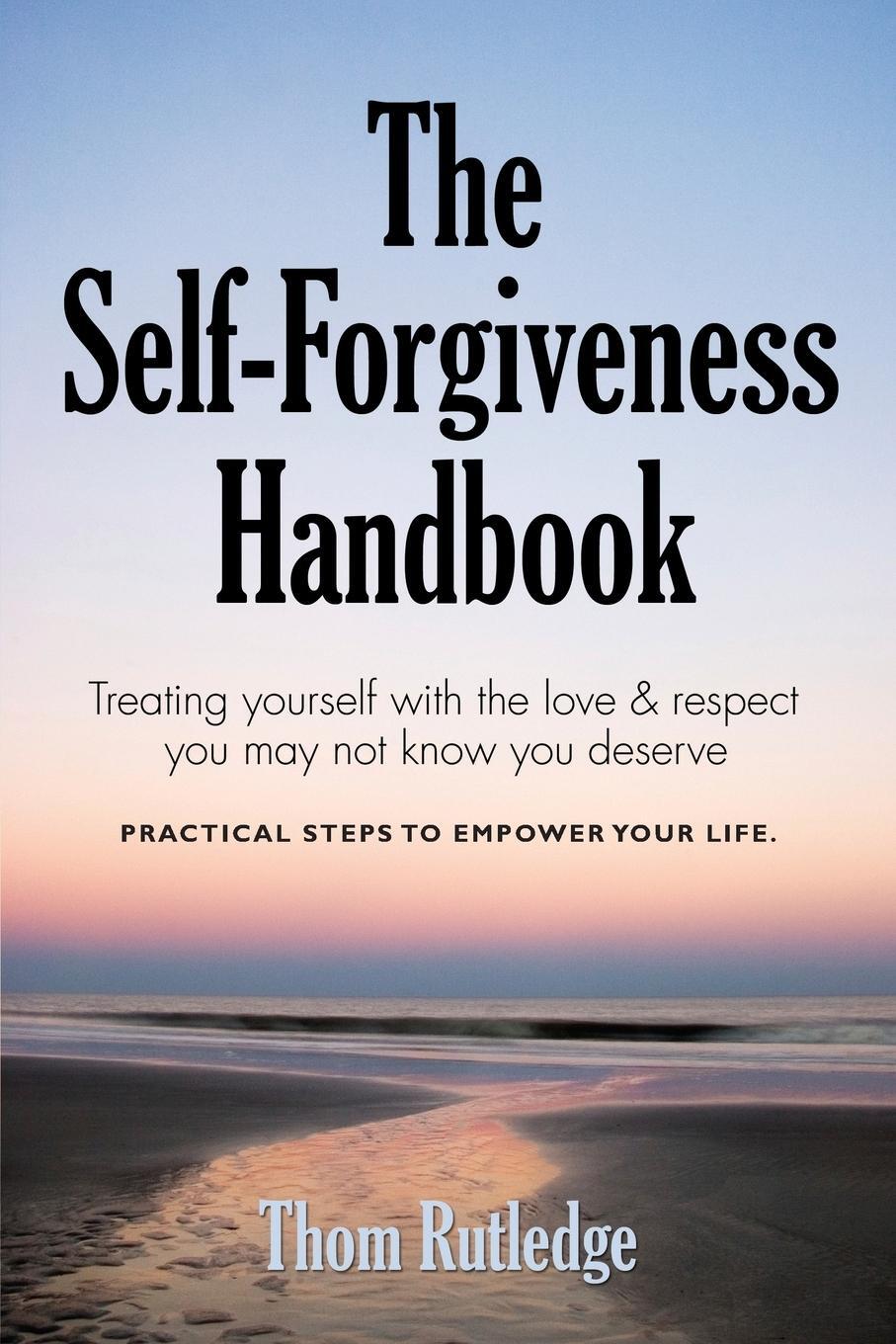 Cover: 9781634902083 | THE SELF-FORGIVENESS HANDBOOK | Thom Rutledge | Taschenbuch | Englisch
